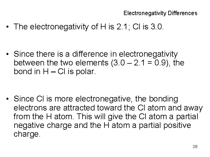 Electronegativity Differences • The electronegativity of H is 2. 1; Cl is 3. 0.