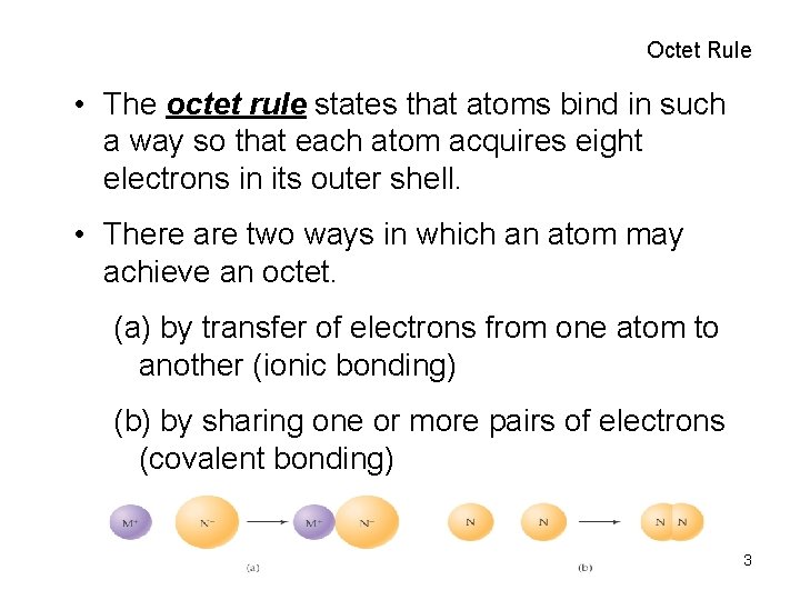 Octet Rule • The octet rule states that atoms bind in such a way