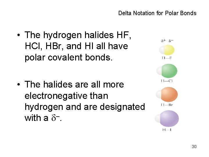Delta Notation for Polar Bonds • The hydrogen halides HF, HCl, HBr, and HI