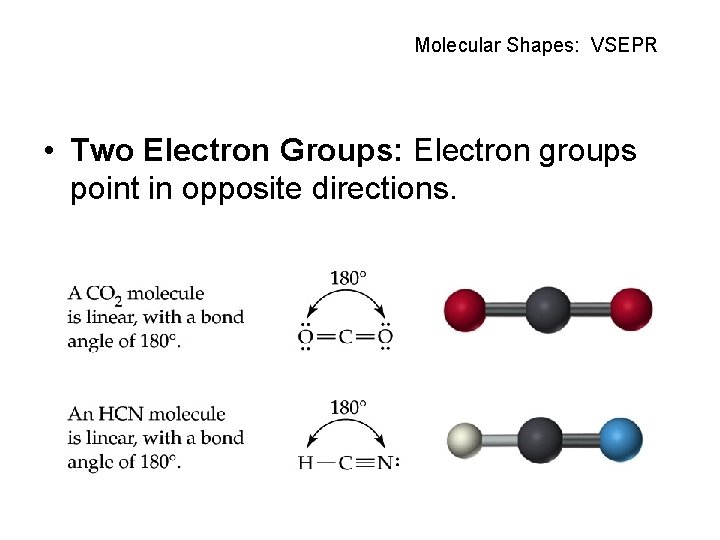 Molecular Shapes: VSEPR • Two Electron Groups: Electron groups point in opposite directions. 