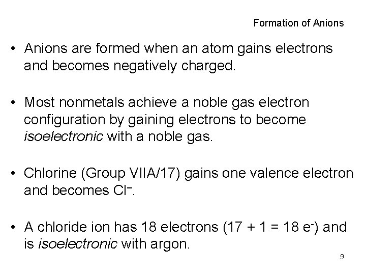 Formation of Anions • Anions are formed when an atom gains electrons and becomes