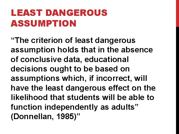 LEAST DANGEROUS ASSUMPTION “The criterion of least dangerous assumption holds that in the absence