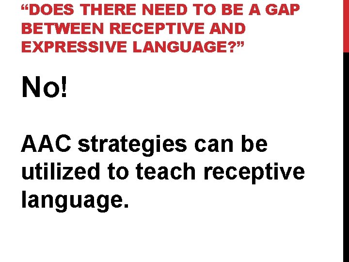 “DOES THERE NEED TO BE A GAP BETWEEN RECEPTIVE AND EXPRESSIVE LANGUAGE? ” No!