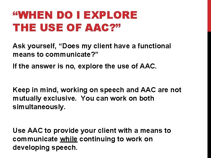 “WHEN DO I EXPLORE THE USE OF AAC? ” Ask yourself, “Does my client