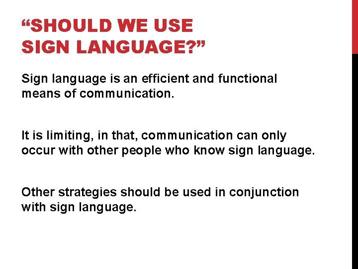 “SHOULD WE USE SIGN LANGUAGE? ” Sign language is an efficient and functional means