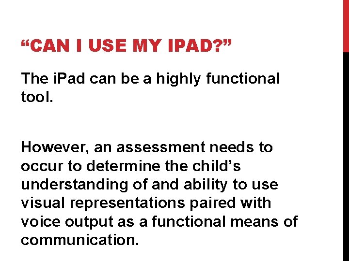 “CAN I USE MY IPAD? ” The i. Pad can be a highly functional