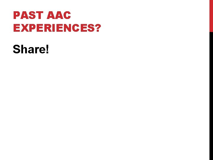 PAST AAC EXPERIENCES? Share! 