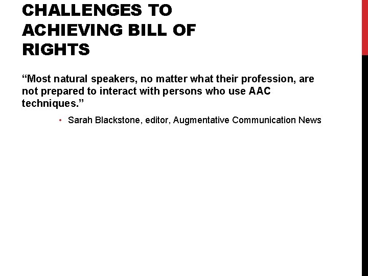 CHALLENGES TO ACHIEVING BILL OF RIGHTS “Most natural speakers, no matter what their profession,