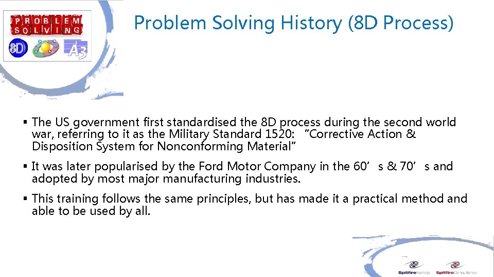 Problem Solving History (8 D Process) § The US government first standardised the 8