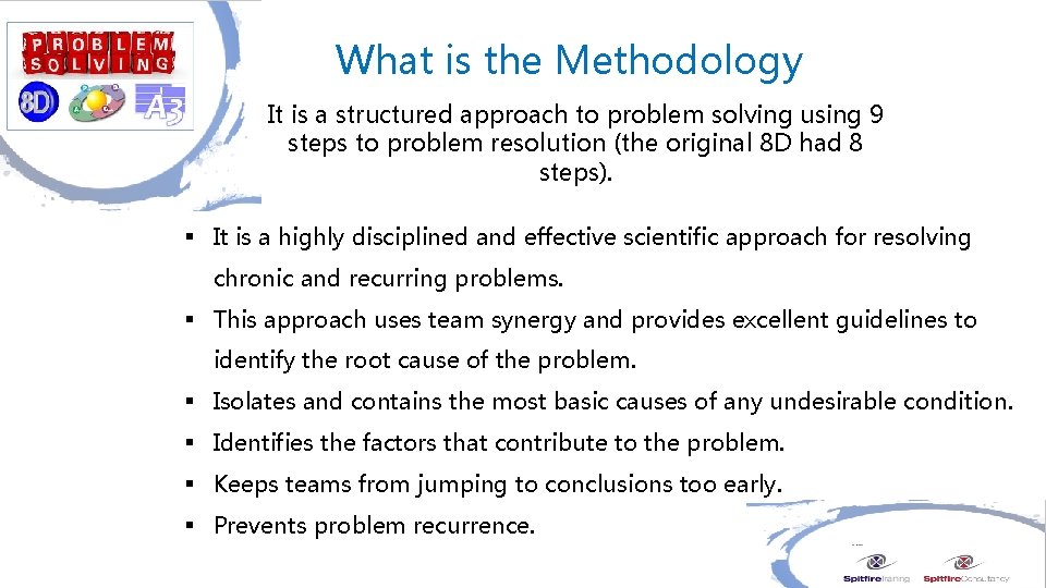 What is the Methodology It is a structured approach to problem solving using 9