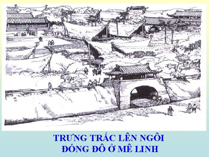 TRƯNG TRẮC LÊN NGÔI ĐÓNG ĐÔ Ở MÊ LINH 