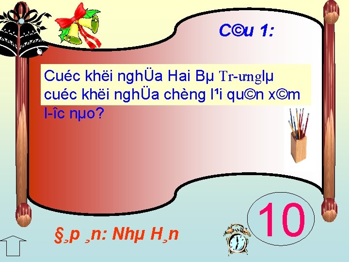 C©u 1: Cuéc khëi nghÜa Hai Bµ Tr ưnglµ cuéc khëi nghÜa chèng l¹i