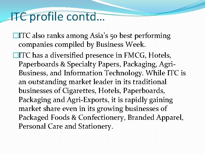 ITC profile contd… �ITC also ranks among Asia's 50 best performing companies compiled by