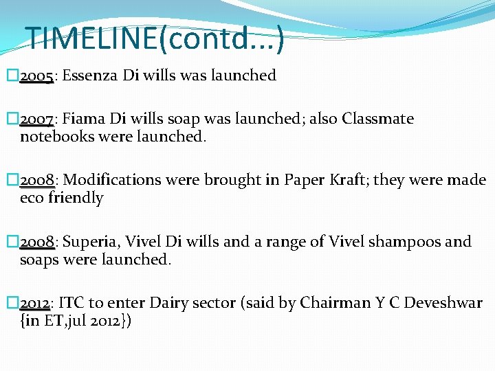 TIMELINE(contd. . . ) � 2005: Essenza Di wills was launched 2005 � 2007: