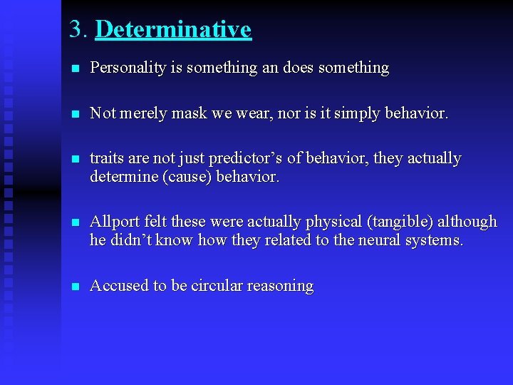 3. Determinative n Personality is something an does something n Not merely mask we
