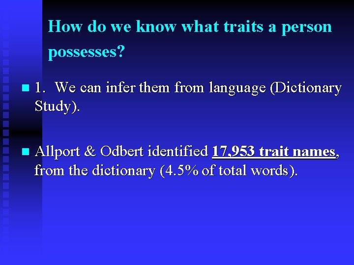 How do we know what traits a person possesses? n 1. We can infer