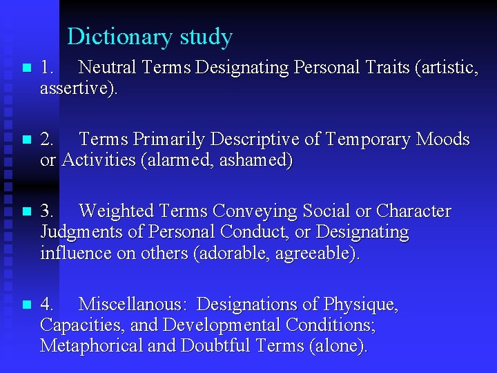 Dictionary study n 1. Neutral Terms Designating Personal Traits (artistic, assertive). n 2. Terms