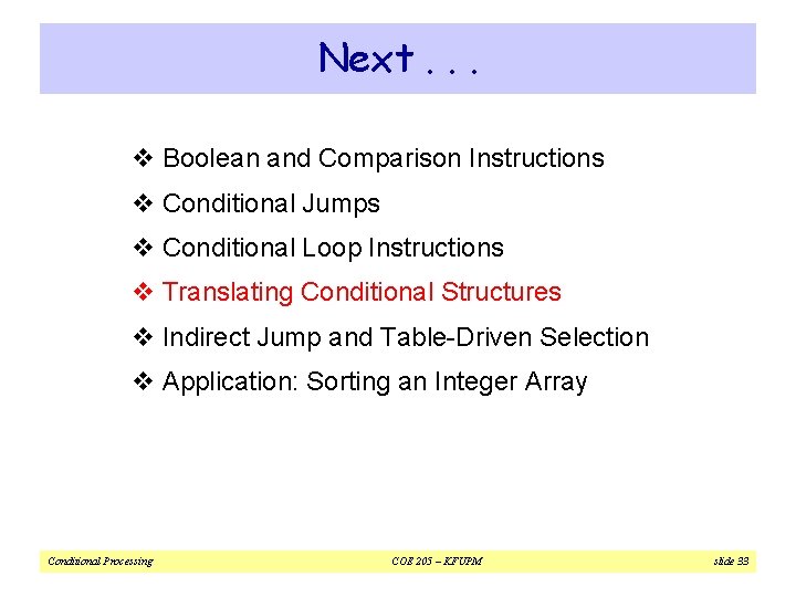 Next. . . v Boolean and Comparison Instructions v Conditional Jumps v Conditional Loop