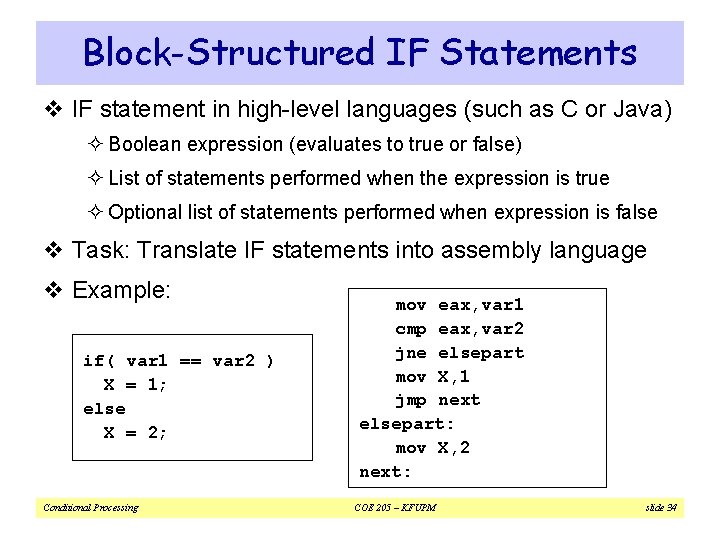Block-Structured IF Statements v IF statement in high-level languages (such as C or Java)
