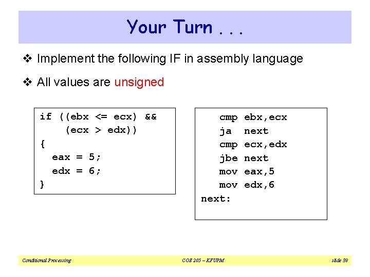 Your Turn. . . v Implement the following IF in assembly language v All