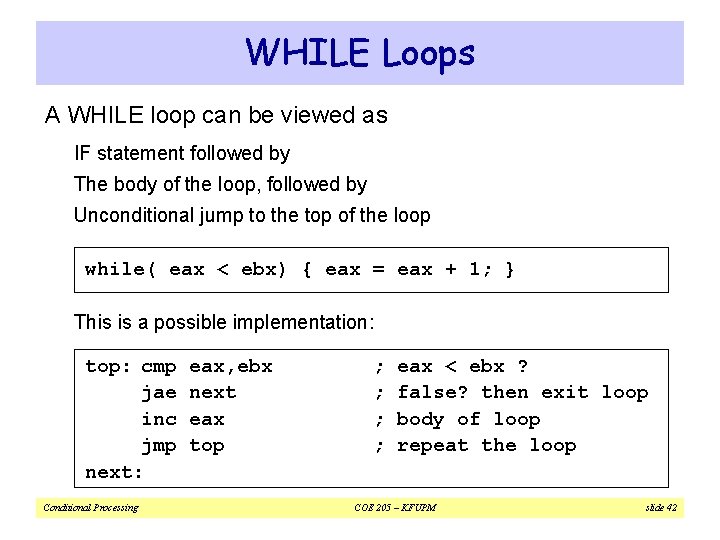 WHILE Loops A WHILE loop can be viewed as IF statement followed by The