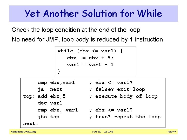 Yet Another Solution for While Check the loop condition at the end of the