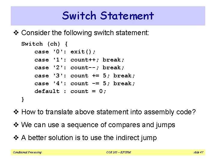 Switch Statement v Consider the following switch statement: Switch (ch) { case '0': case