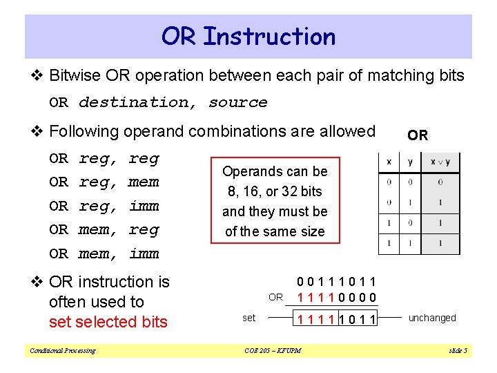 OR Instruction v Bitwise OR operation between each pair of matching bits OR destination,