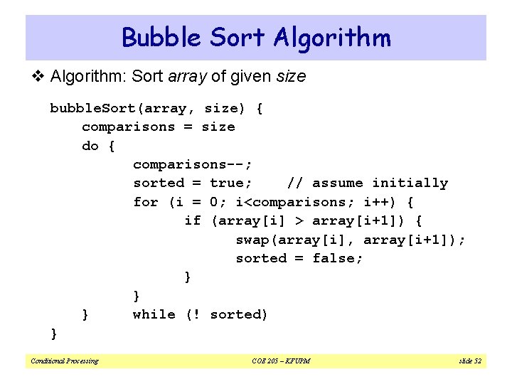 Bubble Sort Algorithm v Algorithm: Sort array of given size bubble. Sort(array, size) {