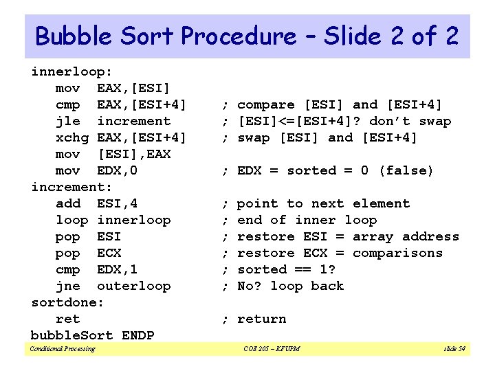 Bubble Sort Procedure – Slide 2 of 2 innerloop: mov EAX, [ESI] cmp EAX,