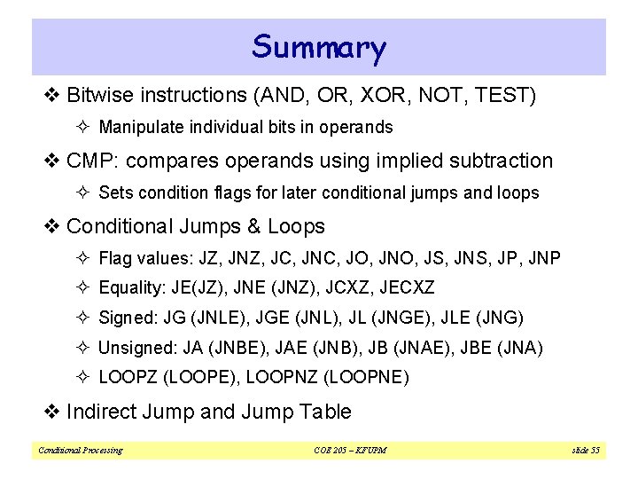 Summary v Bitwise instructions (AND, OR, XOR, NOT, TEST) ² Manipulate individual bits in