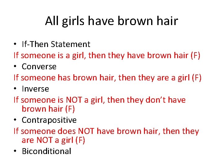 All girls have brown hair • If-Then Statement If someone is a girl, then All girls have brown hair • If-Then Statement If someone is a girl, then