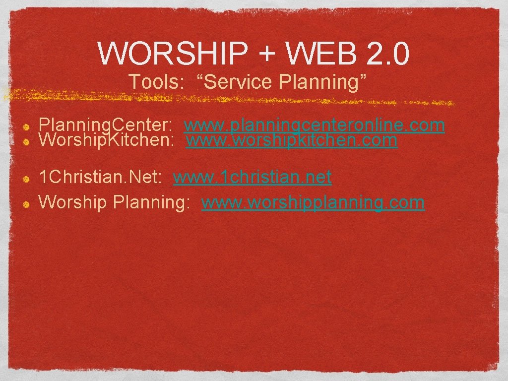 WORSHIP + WEB 2. 0 Tools: “Service Planning” Planning. Center: www. planningcenteronline. com Worship.