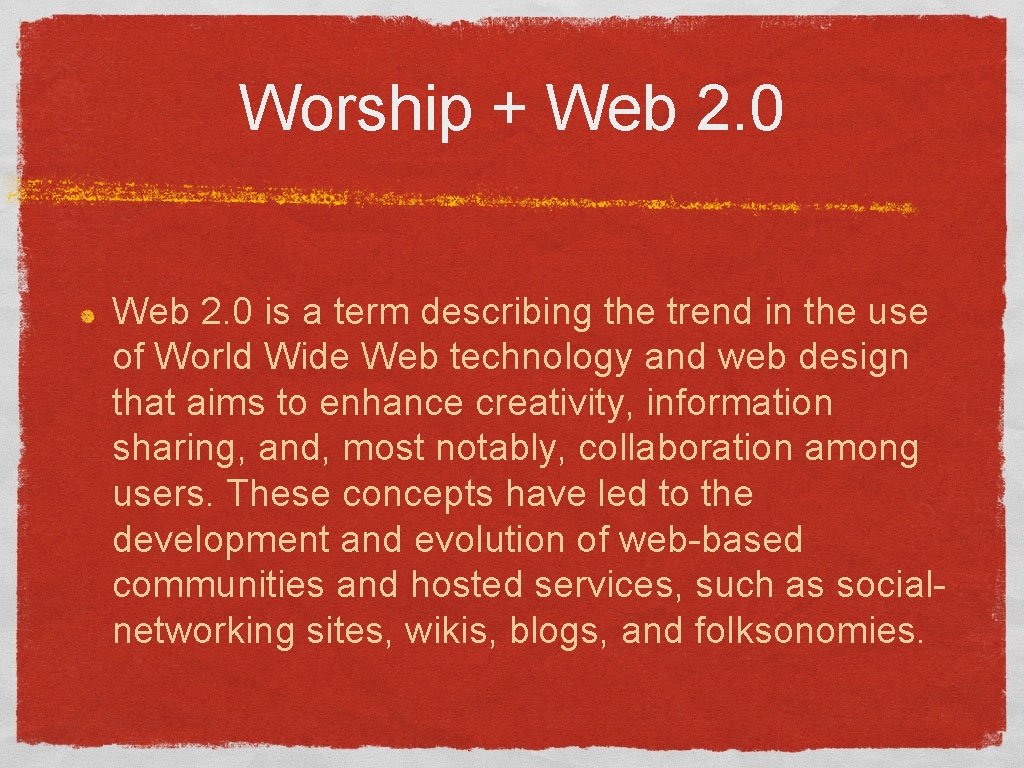 Worship + Web 2. 0 is a term describing the trend in the use