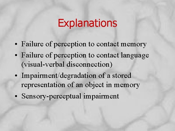 Explanations • Failure of perception to contact memory • Failure of perception to contact