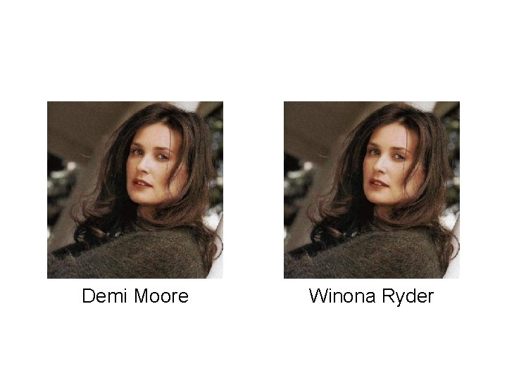 Face-Name Learning vs. Demi Moore Winona Ryder 