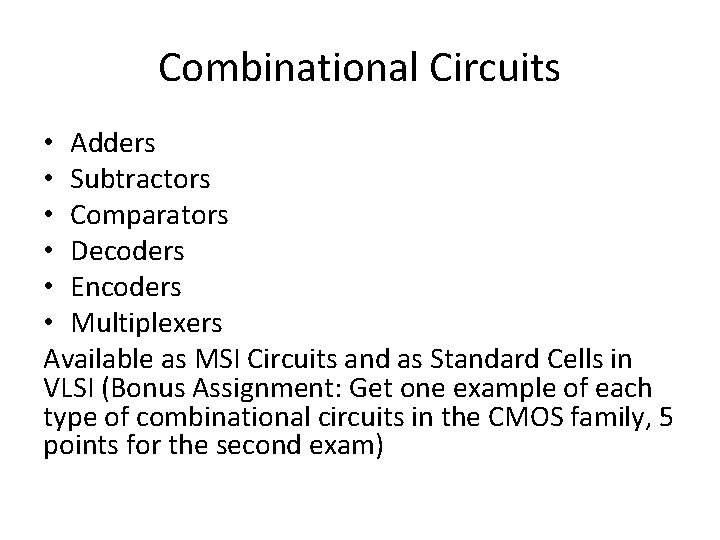 Combinational Circuits • Adders • Subtractors • Comparators • Decoders • Encoders • Multiplexers