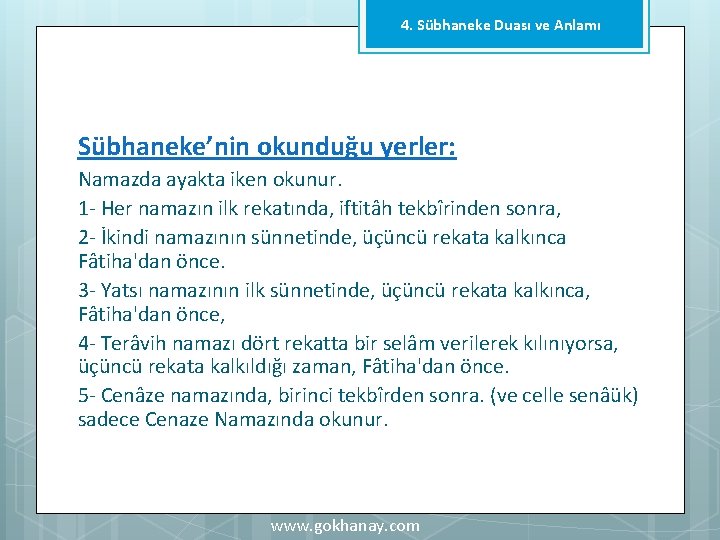 4. Sübhaneke Duası ve Anlamı Sübhaneke’nin okunduğu yerler: Namazda ayakta iken okunur. 1 -