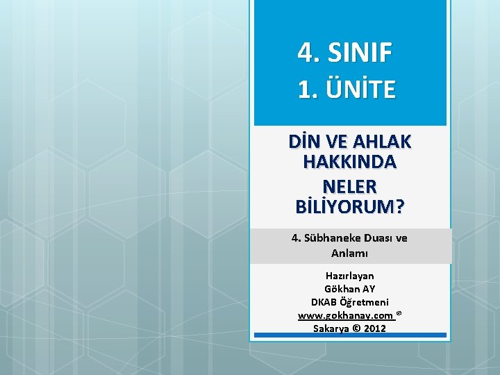  4. SINIF 1. ÜNİTE DİN VE AHLAK HAKKINDA NELER BİLİYORUM? 4. Sübhaneke Duası