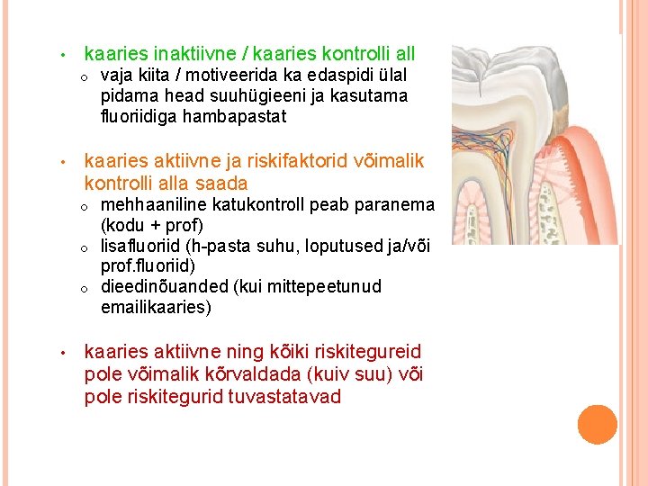  • kaaries inaktiivne / kaaries kontrolli all o • vaja kiita / motiveerida
