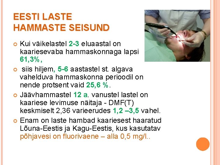 EESTI LASTE HAMMASTE SEISUND Kui väikelastel 2 -3 eluaastal on kaariesevaba hammaskonnaga lapsi 61,