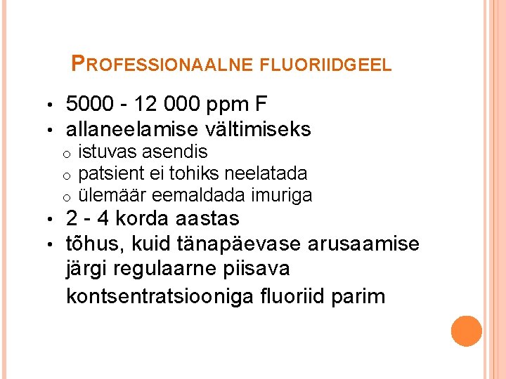PROFESSIONAALNE FLUORIIDGEEL • • 5000 - 12 000 ppm F allaneelamise vältimiseks o o