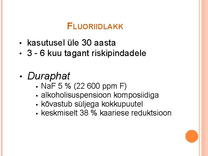 FLUORIIDLAKK • • kasutusel üle 30 aasta 3 - 6 kuu tagant riskipindadele •