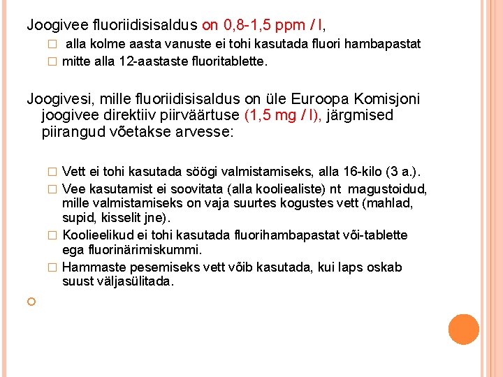 Joogivee fluoriidisisaldus on 0, 8 -1, 5 ppm / l, alla kolme aasta vanuste