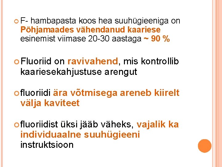  F- hambapasta koos hea suuhügieeniga on Põhjamaades vähendanud kaariese esinemist viimase 20 -30