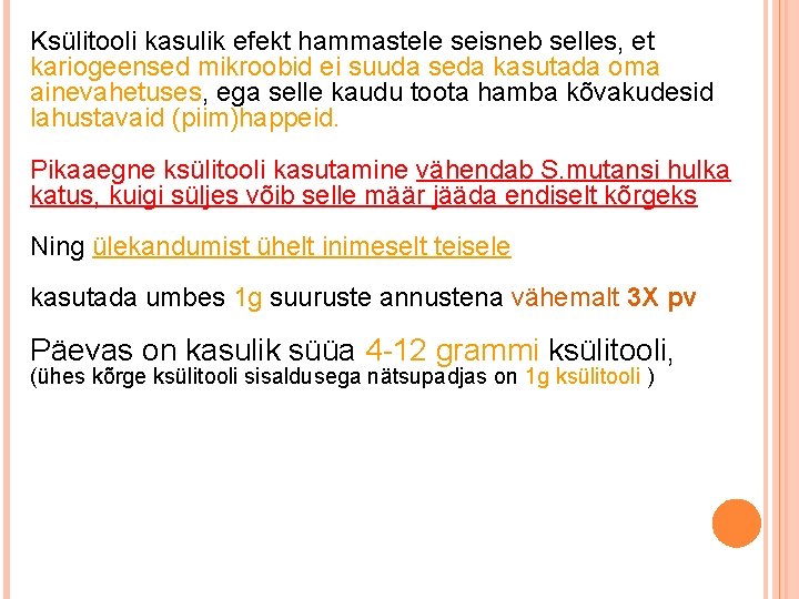 Ksülitooli kasulik efekt hammastele seisneb selles, et kariogeensed mikroobid ei suuda seda kasutada oma