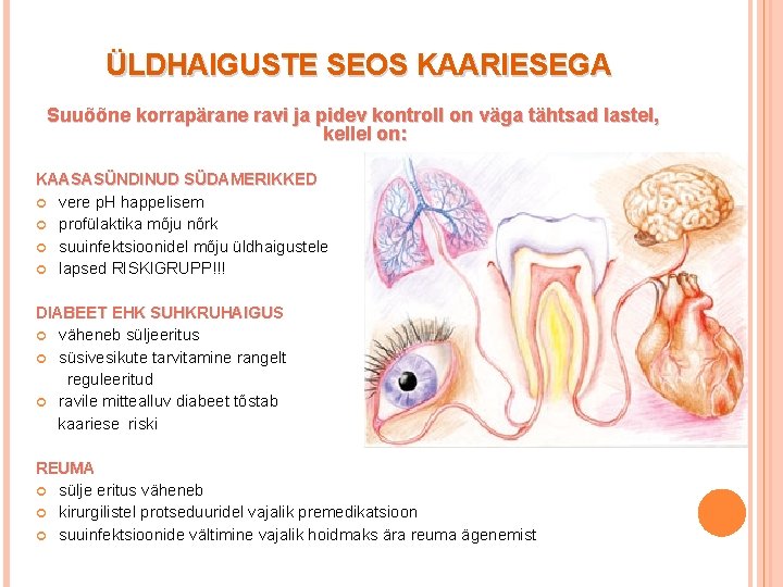 ÜLDHAIGUSTE SEOS KAARIESEGA Suuõõne korrapärane ravi ja pidev kontroll on väga tähtsad lastel, kellel