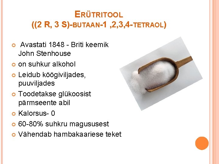ERÜTRITOOL ((2 R, 3 S)-BUTAAN-1 , 2, 3, 4 -TETRAOL) Avastati 1848 - Briti