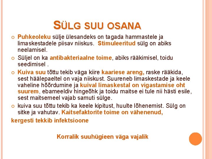 SÜLG SUU OSANA Puhkeoleku sülje ülesandeks on tagada hammastele ja limaskestadele piisav niiskus. Stimuleeritud