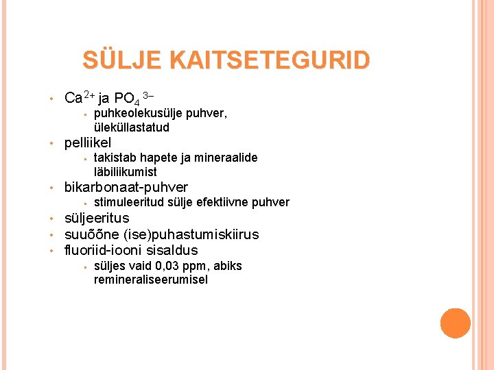 SÜLJE KAITSETEGURID • Ca 2+ ja PO 4 3– § • pelliikel § •